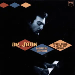 Medical school : the early sessions of Mac 'Dr. John' Rebennack